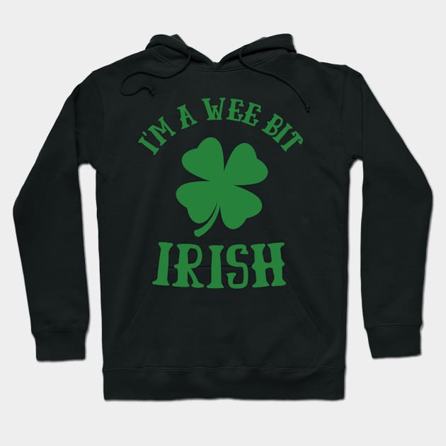 I'm A Wee Bit Irish St Patricks Day 2021 Lover Hoodie by Arts-lf